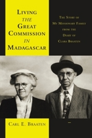 Living the Great Commission in Madagascar: The Story of My Missionary Family from the Diary of Clara Braaten 1665739932 Book Cover