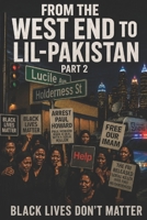 From the West End to Lil-Pakistan Part 2: Black Lives Don't Matter B0FNR7WBRC Book Cover