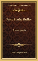 Percy Bysshe Shelley: A Monograph 1163237442 Book Cover