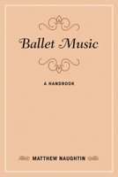 Ballet Music: A Handbook 1538114585 Book Cover