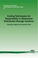Coding Techniques for Repairability in Networked Distributed Storage Systems 1601986769 Book Cover