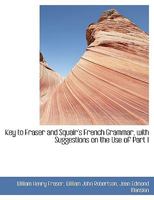 Key to Fraser and Squair's French Grammar, with Suggestions on the Use of Part I 0530483025 Book Cover