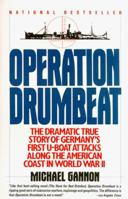 Operation Drumbeat: Germany's U-Boat Attacks Along the American Coast in World War II 0060161558 Book Cover