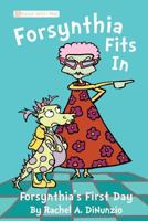 Forsynthia Fits In: Forsynthia's First Day 1941475027 Book Cover