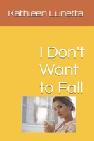I Don't Want to Fall B0DY6LSFWM Book Cover