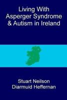 Living with Asperger syndrome and autism in Ireland 1493537199 Book Cover
