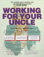 Working for Your Uncle: The Complete Guide to Finding a Job With the Federal Government 0914327720 Book Cover