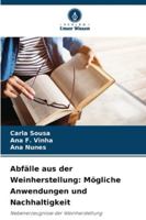 Abfälle aus der Weinherstellung: Mögliche Anwendungen und Nachhaltigkeit: Nebenerzeugnisse der Weinherstellung (German Edition) 6208807069 Book Cover