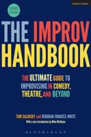 Improv Handbook: The Ultimate Guide to Improvising in Theatre, Comedy, and Beyond 1350026166 Book Cover