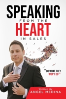 Speaking from the Heart in Sales: Do What They Won't Do B086G1XRWV Book Cover