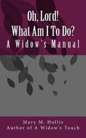 Oh, Lord! What Am I to Do? : A Widow's Manual 1724840215 Book Cover