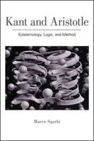 Kant and Aristotle: Epistemology, Logic, and Method 143845998X Book Cover