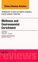 Wellness and Environmental Enrichment, An Issue of Veterinary Clinics of North America: Exotic Animal Practice (Volume 18-2) (The Clinics: Veterinary Medicine, Volume 18-2) 032334187X Book Cover