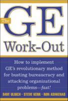 The GE Work-Out : How to Implement GE's Revolutionary Method for Busting Bureaucracy & Attacking Organizational Proble 0071384162 Book Cover