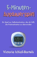 5-Minuten-Ausdauerspiel: Ein Spiel zur Selbstmotivation, das dir hilft, die Prokrastination zu überwinden (German Edition) B0DXBSMTGB Book Cover