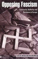 Opposing Fascism: Community, Authority and Resistance in Europe 0521483174 Book Cover