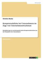 Kompetenzdefizite bei Unternehmern im Zuge von Unternehmenswachstum: Identifizierung von wachstumsrelevanten Kompetenzbereichen aus der Perspektive des Unternehmers 3656337268 Book Cover