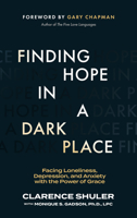 Finding Hope in a Dark Place: Facing Loneliness, Depression, and Anxiety with the Power of Grace 1683596358 Book Cover