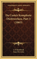 Da Costa's Kompleete Dichtwerken, Part 3 (1863) 1160352151 Book Cover