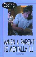 Coping When a Parent Is Mentally Ill (Coping) 1435887077 Book Cover