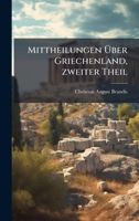 Mittheilungen à ber Griechenland, zweiter Theil 102461090X Book Cover