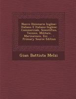 Nuovo Dizionario Inglese-Italiano E Italiano-Inglese: Commerciale, Scientifico, Tecnico, Militare, Marinaresco, Ecc. ... 1289572208 Book Cover
