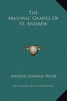 Masonic Grades Of St. Andrew 1162826290 Book Cover