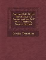 Cultura Dell' Olivo: Manifattura E Conservazione Dell' Olio (1904) 1160350973 Book Cover