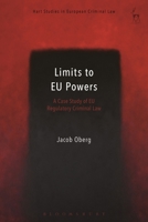 Limits to Eu Powers: A Case Study of Eu Regulatory Criminal Law 1509903356 Book Cover