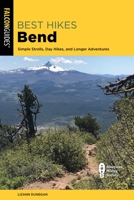 Best Hikes Bend: Simple Strolls, Day Hikes, and Longer Adventures 1493069675 Book Cover
