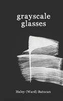 Grayscale Glasses: A Poetry Collection for the Grieving B09NRBSXL4 Book Cover