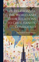 The Religions of the World and Their Relations to Christianity, Considered 1019451998 Book Cover