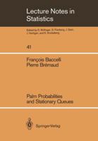 Palm Probabilities and Stationary Queues (Lecture Notes in Statistics 41) 0387965149 Book Cover