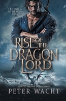 Rise of the Dragon Lord: An Epic Fantasy Fiction Series (Legend of the Dragon Lord) 1950236714 Book Cover