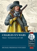 Charles X's Wars: Volume 3 - The Danish Wars, 1657-1660 1915113601 Book Cover