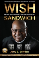 Wish Sandwich: A Black Man's Journey From Ghetto to Glory! 0578799960 Book Cover