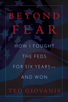 Beyond Fear: How I Fought the Feds for Six Years―and Won 1645435113 Book Cover