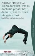 Wenn du willst, was du noch nie gehabt hast, dann tu, was du noch nie getan hast: Geschichten und Lebensweisheiten (HERDER spektrum) 3451059185 Book Cover