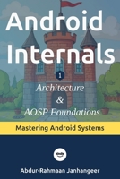 Android Internals: Architecture, Internals, and AOSP Foundations B0H17FL3X5 Book Cover