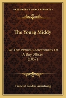 The Young Middy; Or, the Perilous Adventures of a Boy-Officer 3337339859 Book Cover