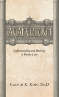 Agapeology: Understanding and Walking in Divine Love 166427457X Book Cover