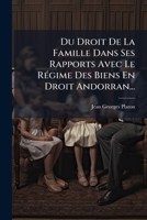 Du Droit De La Famille Dans Ses Rapports Avec Le Régime Des Biens En Droit Andorran... 1277030197 Book Cover