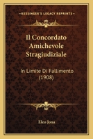Il Concordato Amichevole Stragiudiziale: In Limite Di Fallimento (1908) 1160878323 Book Cover