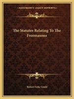 The Statutes Relating To The Freemasons 1425366589 Book Cover