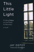 This Little Light: Finding Grace on the Road to Recovery 1512767069 Book Cover