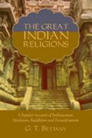 The Great Indian Religions: Being a Popular Account of Brahmanism, Hinduism, Buddhism, and Zoroastrianism 163391576X Book Cover