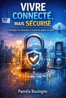 Cybersécurité pour particuliers: Le guide simple et pratique pour protéger vos comptes, votre argent et votre vie privée sans être expert en informatique (French Edition) B0GG586W91 Book Cover