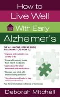 How to Live Well with Early Alzheimer's: A Complete Program for Enhancing Your Quality of Life 0312373163 Book Cover