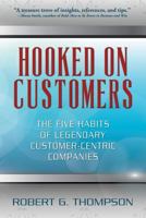 Hooked on Customers: The Five Habits of Legendary Customer-Centric Companies 1478271515 Book Cover