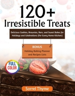 120+ IRRESISTIBLE TREATS: Delicious Cookies, Brownies, Bars, and Sweet Bakes for Holidays and Celebrations (For Every Home Kitchen) B0FY8D6PBL Book Cover